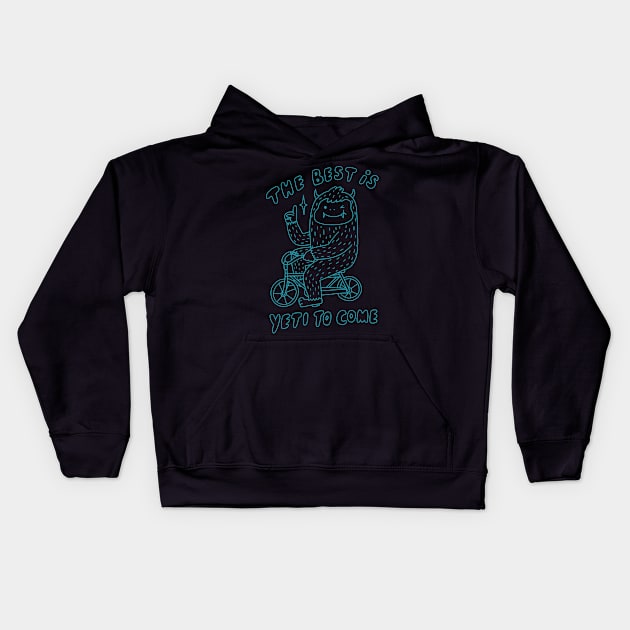 The Best is Yeti to Come Kids Hoodie by ilovedoodle
